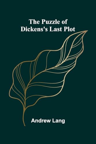 The Puzzle of Dickens's Last Plot von Alpha Edition