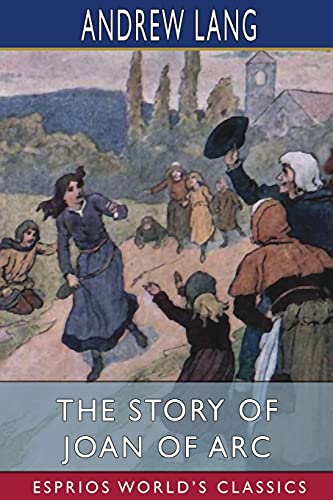 The Story of Joan of Arc (Esprios Classics) von Blurb