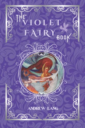 The Violet Fairy Book: By Andrew Lang Original Classic with Illustrated, Annotated Editor by Amanda Publishing