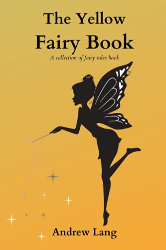 The Yellow Fairy Book (A Collection of Fairy Tales Book): With Annotations Edition von Independently published