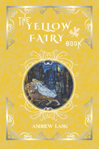 The Yellow Fairy Book: By Andrew Lang Original Classic with Illustrated, Annotated Editor by Amanda Publishing