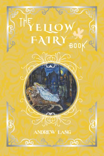 The Yellow Fairy Book: By Andrew Lang Original Classic with Illustrated, Annotated Editor by Amanda Publishing The Yellow Fairy Book: By Andrew Lang Original Classic with Illustrated, Annotated Editor by Amanda Publishing von Independently published