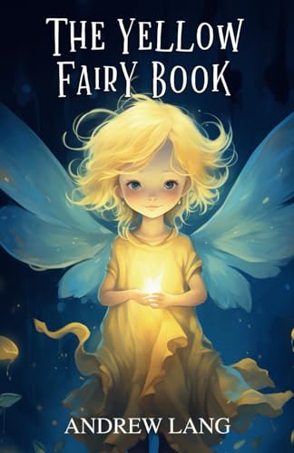 The Yellow Fairy Book: Classic Fairy Tales From Around the World