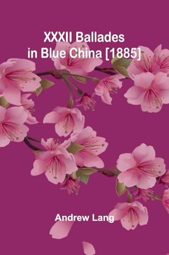 XXXII Ballades in Blue China [1885] von Alpha Edition