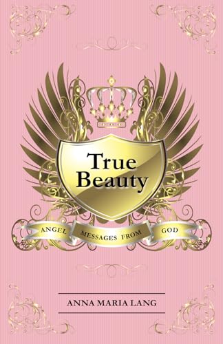 True Beauty: Angel Messages from God von InHouse Publishing