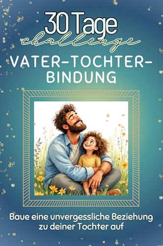 Vater-Tochter-Bindung - Das perfekte Geschenk für Weihnachten und Geburtstag und jeden Anlass: Baue eine unvergessliche Beziehung zu deiner Tochter auf von FlipFlop