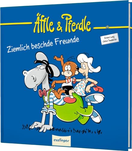 Äffle & Pferdle: Ziemlich beschde Freunde: Schwäbische Kult-Comics