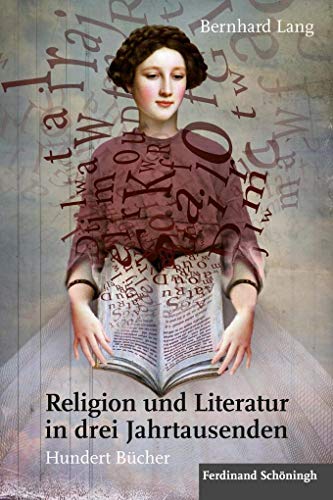 Religion und Literatur in drei Jahrtausenden: Hundert Bücher