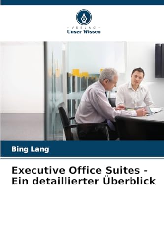 Executive Office Suites - Ein detaillierter Überblick von Verlag Unser Wissen