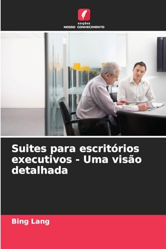 Suites para escritórios executivos - Uma visão detalhada von Edições Nosso Conhecimento