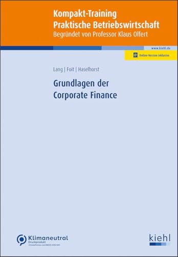 Grundlagen der Corporate Finance (Kompakt-Training Praktische Betriebswirtschaft)