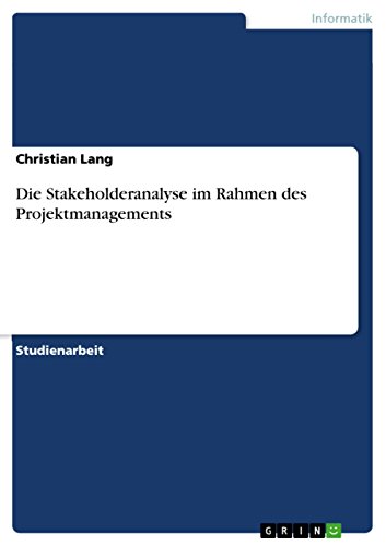 Die Stakeholderanalyse im Rahmen des Projektmanagements von GRIN Verlag