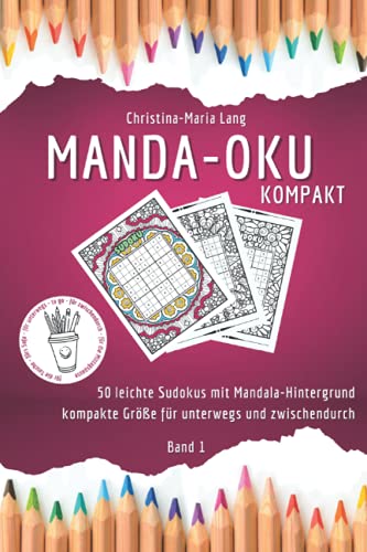 MANDA-OKU kompakt: 50 leichte Sudokus mit Mandala-Hintergrund - kompakte Größe für unterwegs und zwischendurch - kreatives Anti-Stress Malbuch für Erwachsene Band 1 von Independently published