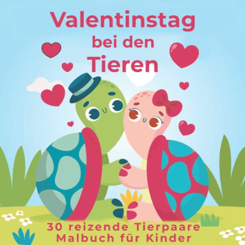 Valentinstag bei den Tieren: 30 reizende Tierpaare - Malbuch für Kinder