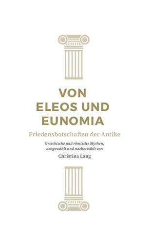 Von Eleos und Eunomia: Friedensbotschaften der Antike von Autumnus Verlag