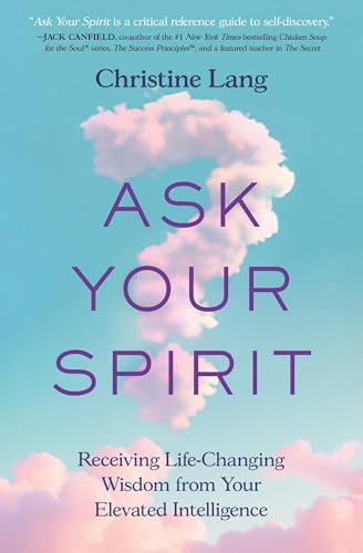 Ask Your Spirit: Receiving Life-Changing Wisdom from Your Elevated Intelligence Ask Your Spirit: Receiving Life-Changing Wisdom from Your Elevated Intelligence von Balance