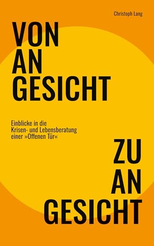 Von Angesicht zu Angesicht: Einblicke in die Krisen- und Lebensberatung einer "Offenen Tür" von BoD – Books on Demand