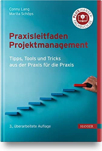 Praxisleitfaden Projektmanagement: Tipps, Tools und Tricks aus der Praxis für die Praxis