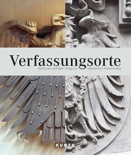 KUNTH Bildband Verfassungsorte: Stationen auf dem Weg zur deutschen Demokratie KUNTH Bildband Verfassungsorte: Stationen auf dem Weg zur deutschen Demokratie von KUNTH Verlag