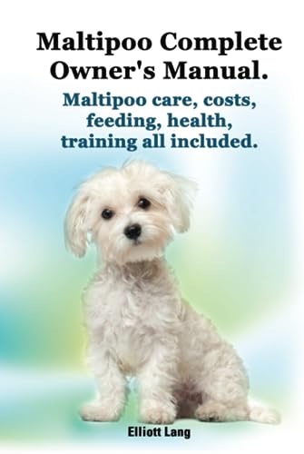 Maltipoo Complete Owner’s Manual. Maltipoo care, costs, feeding, health and training all included. von Zoodoo Publishing