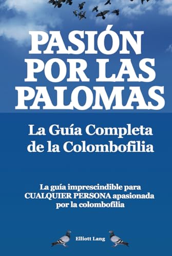 Pasíon por las palomas. La Guía Completa de la Colombofilia. La guía imprescindible para cualquier persona apasionada por la colombofilia.: Hardcover von Zoodoo Publishing
