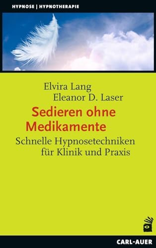 Sedieren ohne Medikamente: Schnelle Hypnosetechniken für Klinik und Praxis (Hypnose und Hypnotherapie) von Carl-Auer Verlag GmbH