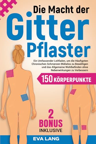 Die Macht der Gitterpflaster:: Ein Umfassender Leitfaden, um die Häufigsten Chronischen Schmerzen Mühelos zu Bewältigen und das Allgemeine Wohlbefinden ohne Nebenwirkungen zu Verbessern. von Independently published
