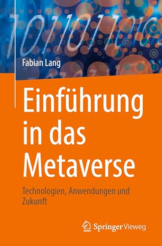 Einführung in das Metaverse: Technologien, Anwendungen und Zukunft von Springer Vieweg