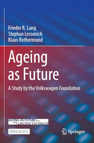 Ageing as Future: A Study by the Volkswagen Foundation von Springer