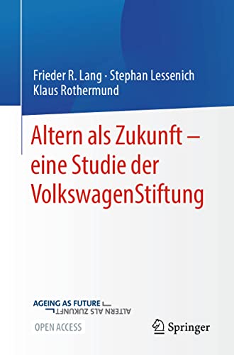 Altern als Zukunft – eine Studie der VolkswagenStiftung von Springer