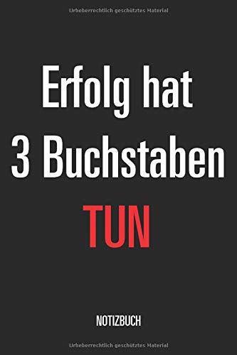 Erfolg hat 3 Buchstaben TUN - NOTIZBUCH: Ein leeres, liniertes Tagebuch - 6x9 Inch - 120 Seiten, weißes Papier, Softcover Buch