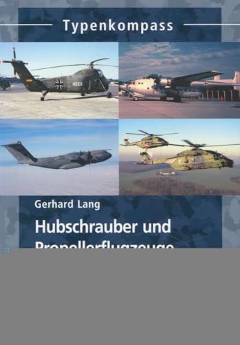Hubschrauber und Propellerflugzeuge der Bundeswehr: seit 1955 (Typenkompass)