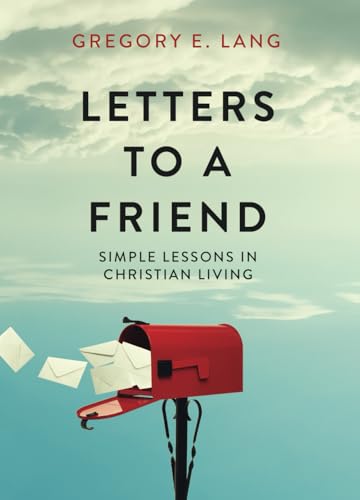 Letters to a Friend: Simple Lessons in Christian Living von Greco Corporation