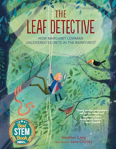 The Leaf Detective: How Margaret Lowman Uncovered Secrets in the Rainforest von Calkins Creek