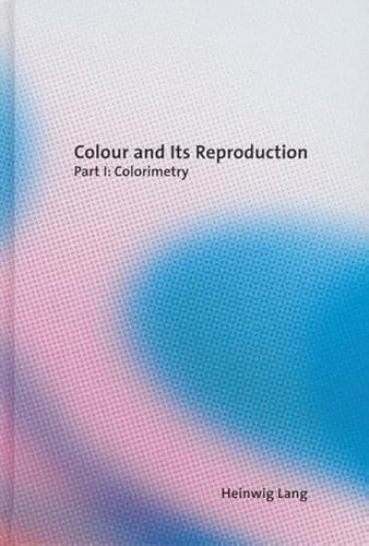 Colour and Its Reproduction: Part I: Colorimetry Colour and Its Reproduction: Part I: Colorimetry