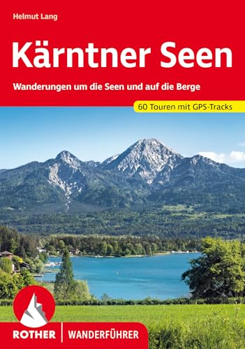 Kärntner Seen: Wanderungen um die Seen und auf die Berge. 60 Touren mit GPS-Tracks (Rother Wanderführer) von Rother Bergverlag