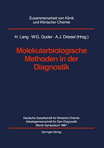 Molekularbiologische Methoden in der Diagnostik (Zusammenarbeit von Klinik und Klinischer Chemie) (German Edition): Dtsch. Ges. f. Klin. Chemie ... 1987 (Zus.-Arb. v. Klinik u. Klin. Chemie) von Springer