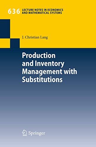 Production and Inventory Management with Substitutions (Lecture Notes in Economics and Mathematical Systems, Band 636)