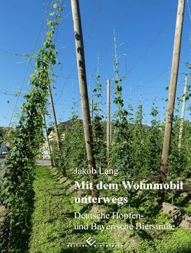 Mit dem Wohnmobil unterwegs: Deutsche Hopfen- und Bayerische Bierstraße