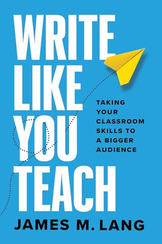 Write Like You Teach: Taking Your Classroom Skills to a Bigger Audience (Chicago Guides to Writing, Editing, and Publishing) von University of Chicago Press
