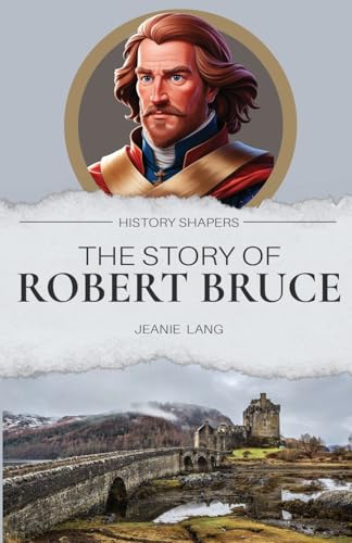 The Story of Robert Bruce The Story of Robert Bruce von Living Book Press