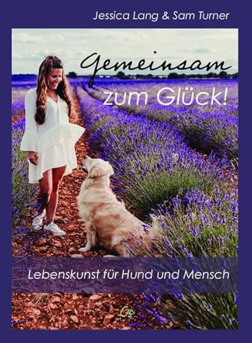 Gemeinsam zum Glück!: Lebenskunst für Hund und Mensch von Canimos Verlag