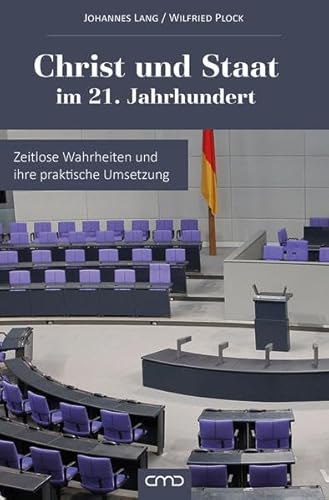 Christ und Staat im 21. Jahrhundert: Zeitlose Wahrheiten und ihre praktische Umsetzung