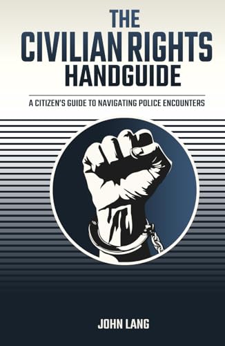 The Civilian Rights Handguide: A Citizen's Guide to Navigating Police Encounters von Prism Publishing