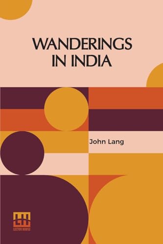 Wanderings In India: And Other Sketches Of Life In Hindostan. von Lector House