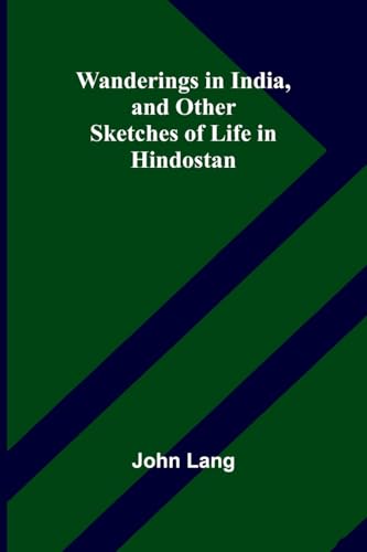 Wanderings in India, and Other Sketches of Life in Hindostan von Alpha Edition