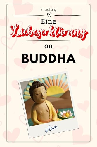 Eine Liebeserklärung an Buddha: Die große Hommage - das perfekte Geschenk für Weihnachten und Geburtstag und jeden Anlass Eine Liebeserklärung an Buddha: Die große Hommage - das perfekte Geschenk für Weihnachten und Geburtstag und jeden Anlass von FlipFlop