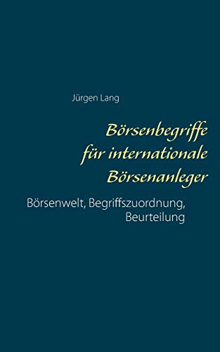 Börsenbegriffe für internationale Börsenanleger: Börsenwelt, Begriffszuordnung, Beurteilung