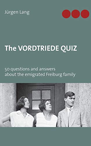 The Vordtriede Quiz: 50 questions and answers about the emigrated Freiburg family