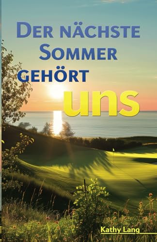 Der nächste Sommer gehört uns Der nächste Sommer gehört uns